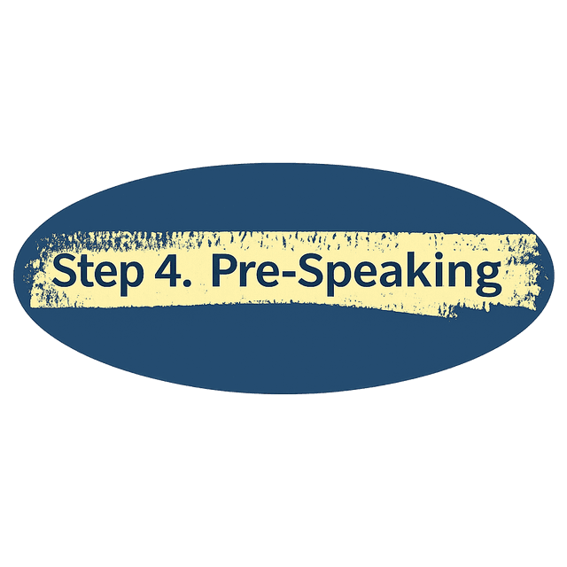 Step 4. Pre-Speaking